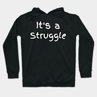 "It's a Struggle" Hoodie